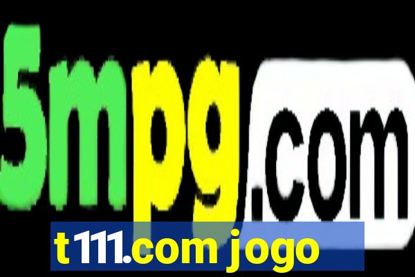 t111.com jogo